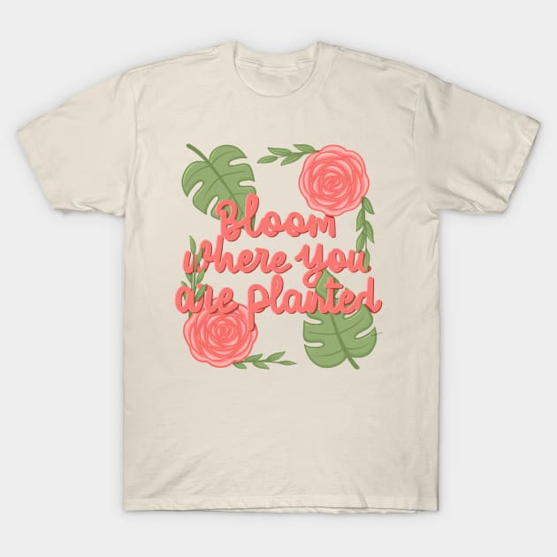 Bloom where youplanted T-Shirt by Karyavna